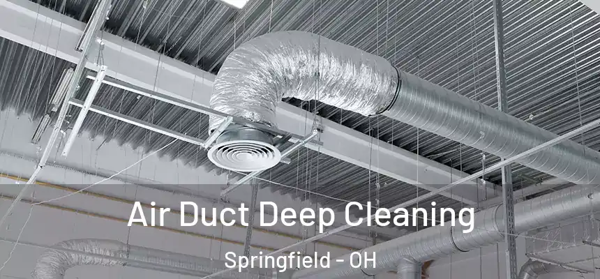 Air Duct Deep Cleaning Springfield - OH