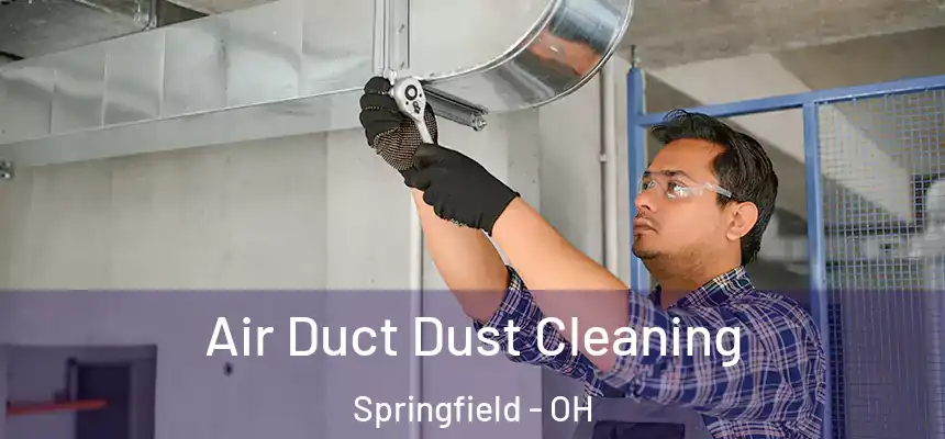  Air Duct Dust Cleaning Springfield - OH
