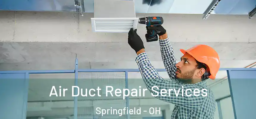  Air Duct Repair Services Springfield - OH