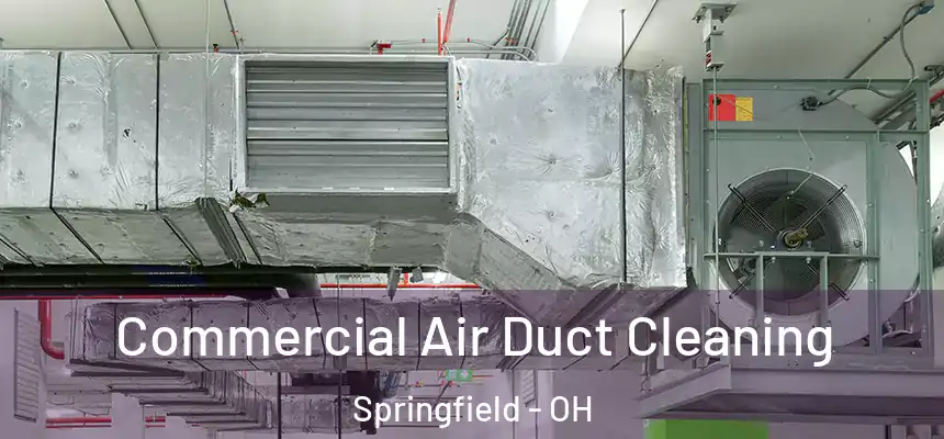 Commercial Air Duct Cleaning Springfield - OH