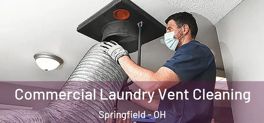 Commercial Laundry Vent Cleaning Springfield - OH