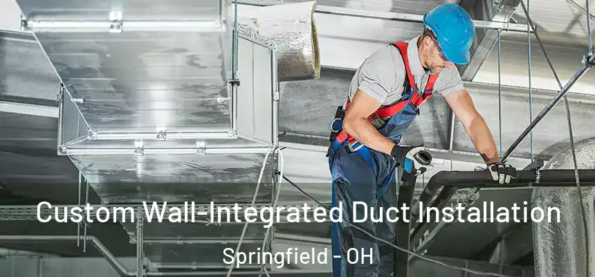  Custom Wall-Integrated Duct Installation Springfield - OH