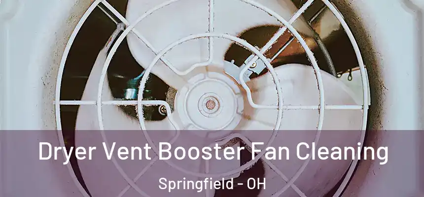  Dryer Vent Booster Fan Cleaning Springfield - OH
