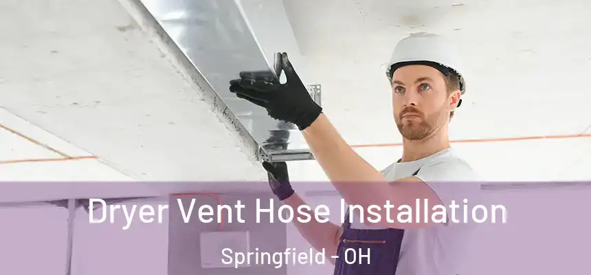  Dryer Vent Hose Installation Springfield - OH