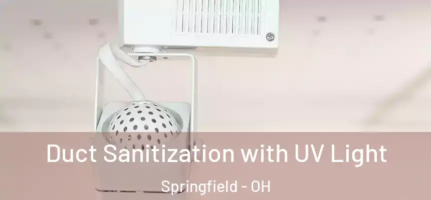  Duct Sanitization with UV Light Springfield - OH