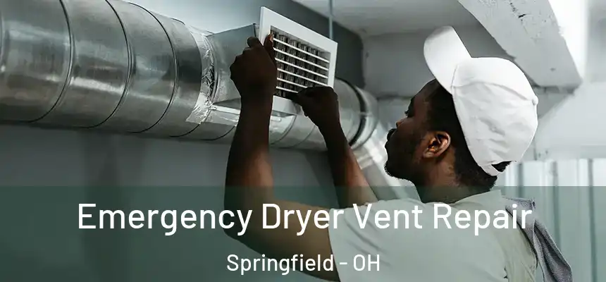  Emergency Dryer Vent Repair Springfield - OH
