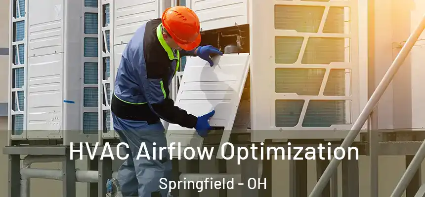 HVAC Airflow Optimization Springfield - OH