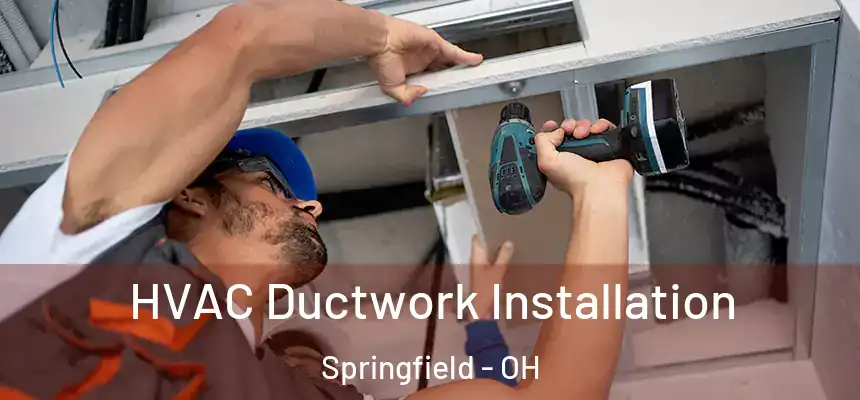  HVAC Ductwork Installation Springfield - OH