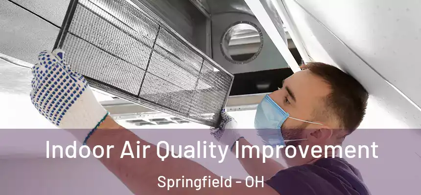  Indoor Air Quality Improvement Springfield - OH