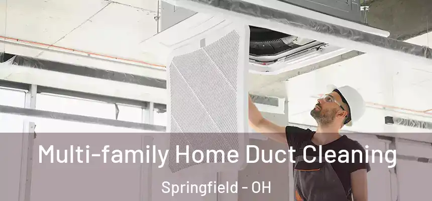  Multi-family Home Duct Cleaning Springfield - OH