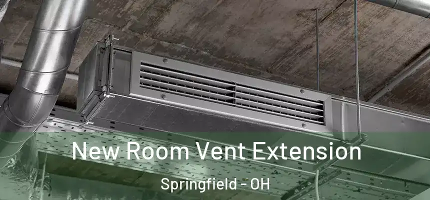 New Room Vent Extension Springfield - OH