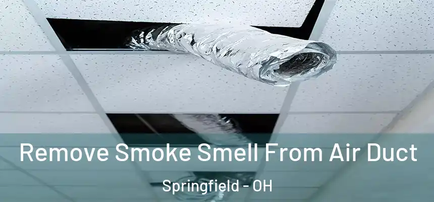  Remove Smoke Smell From Air Duct Springfield - OH
