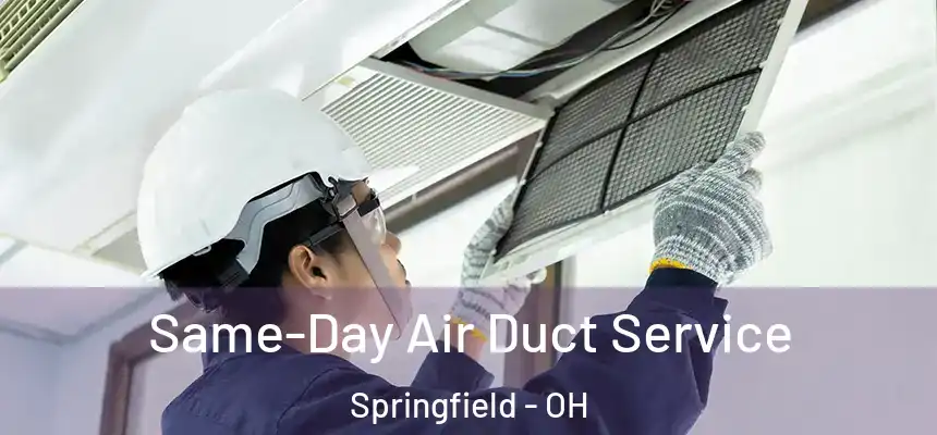  Same-Day Air Duct Service Springfield - OH