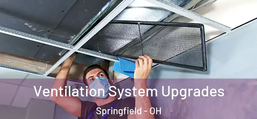 Ventilation System Upgrades Springfield - OH